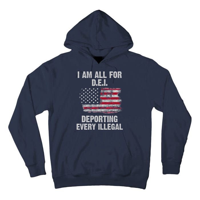 I Am All For Dei Deporting Every Illegal Tall Hoodie