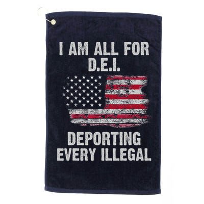 I Am All For Dei Deporting Every Illegal Golf Towel