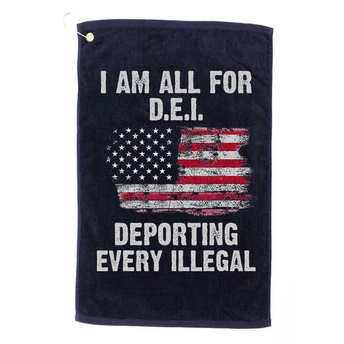 I Am All For Dei Deporting Every Illegal Golf Towel