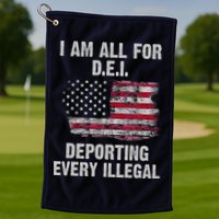 I Am All For Dei Deporting Every Illegal Golf Towel