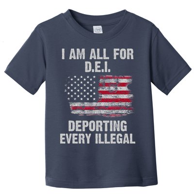 I Am All For Dei Deporting Every Illegal Toddler T-Shirt
