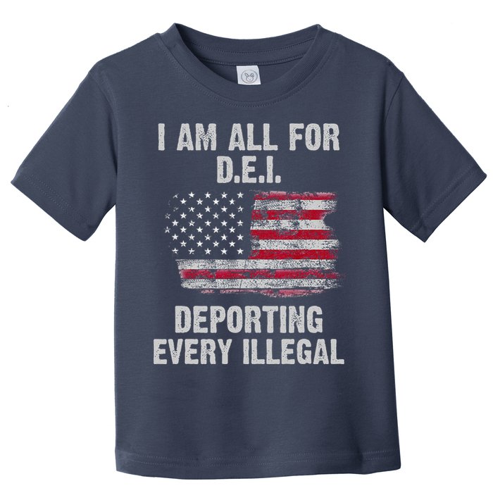 I Am All For Dei Deporting Every Illegal Toddler T-Shirt