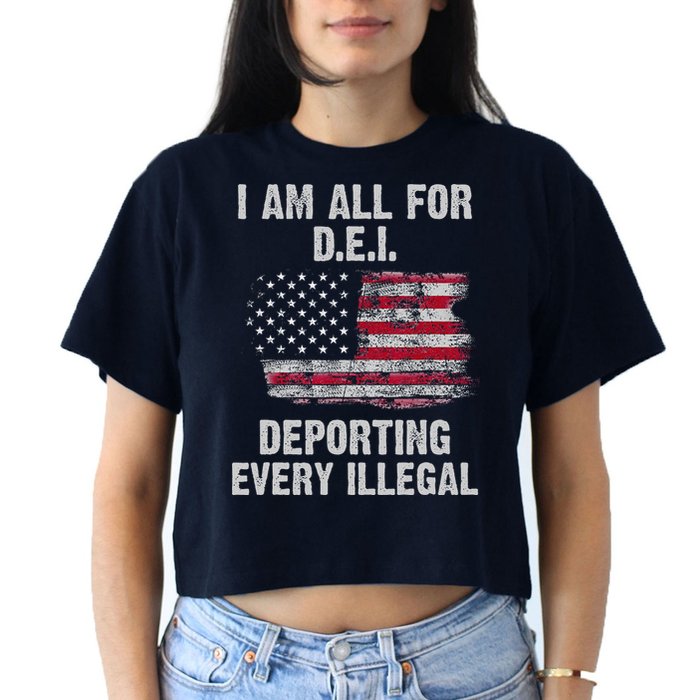 I Am All For Dei Deporting Every Illegal Crop Top