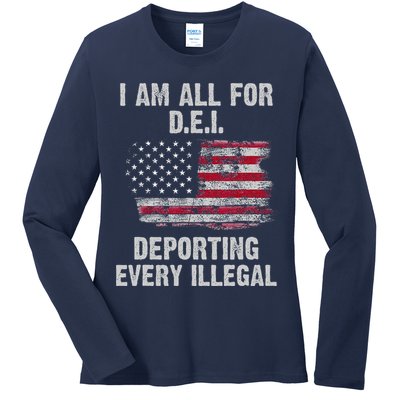 I Am All For Dei Deporting Every Illegal Ladies Long Sleeve Shirt