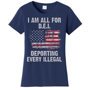 I Am All For Dei Deporting Every Illegal Women's T-Shirt