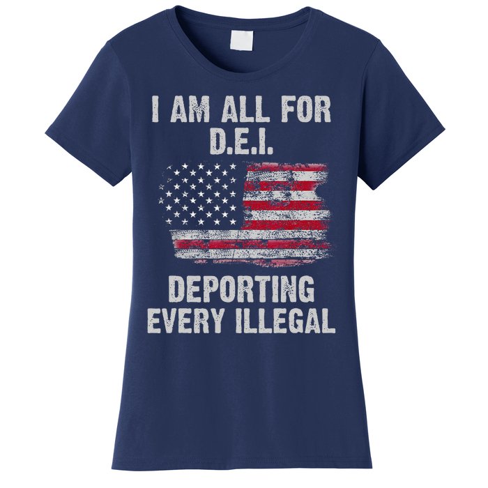 I Am All For Dei Deporting Every Illegal Women's T-Shirt