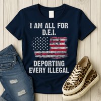 I Am All For Dei Deporting Every Illegal Womens T-Shirt