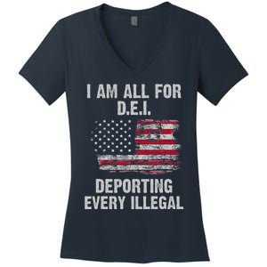 I Am All For Dei Deporting Every Illegal Women's V-Neck T-Shirt