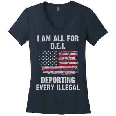 I Am All For Dei Deporting Every Illegal Women's V-Neck T-Shirt