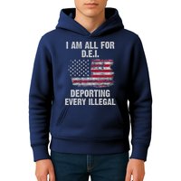 I Am All For Dei Deporting Every Illegal Kids Hoodie