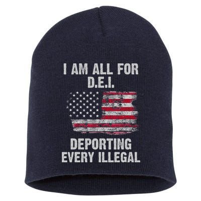 I Am All For Dei Deporting Every Illegal Short Acrylic Beanie