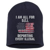 I Am All For Dei Deporting Every Illegal Short Acrylic Beanie