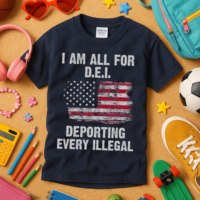 I Am All For Dei Deporting Every Illegal Kids T-Shirt