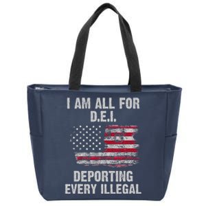 I Am All For Dei Deporting Every Illegal Zip Tote Bag