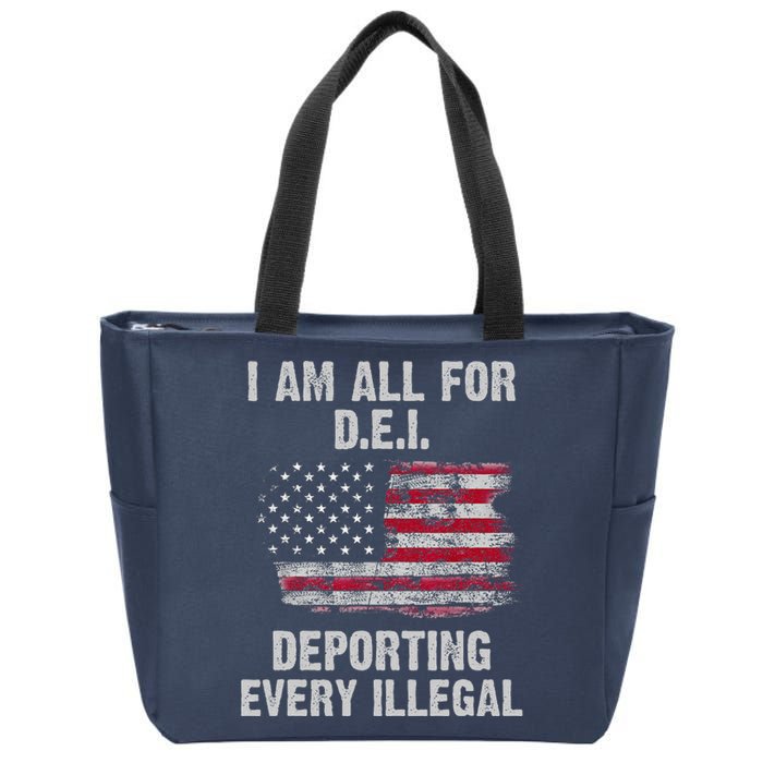 I Am All For Dei Deporting Every Illegal Zip Tote Bag