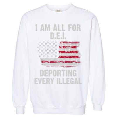 I Am All For Dei Deporting Every Illegal Garment-Dyed Sweatshirt