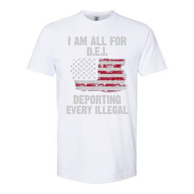 I Am All For Dei Deporting Every Illegal Softstyle CVC T-Shirt