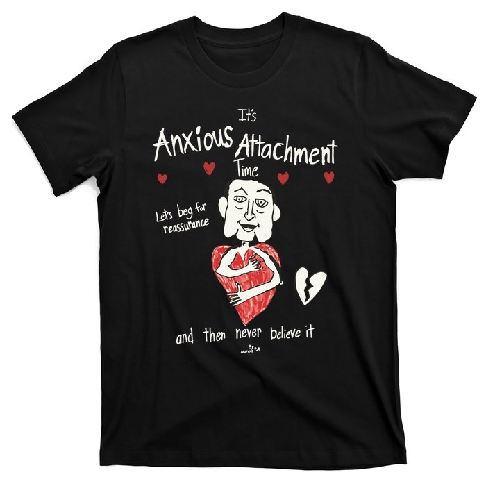 ItS Anxious Attachment Time LetS Beg For Reassurance T-Shirt