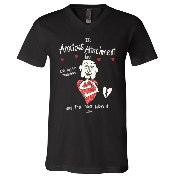 ItS Anxious Attachment Time LetS Beg For Reassurance V-Neck T-Shirt