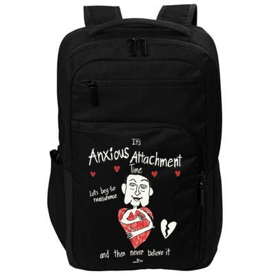 ItS Anxious Attachment Time LetS Beg For Reassurance Impact Tech Backpack