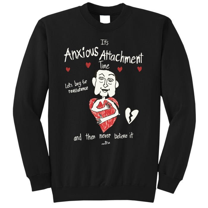 ItS Anxious Attachment Time LetS Beg For Reassurance Tall Sweatshirt