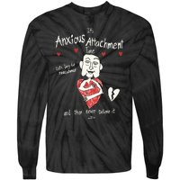 ItS Anxious Attachment Time LetS Beg For Reassurance Tie-Dye Long Sleeve Shirt