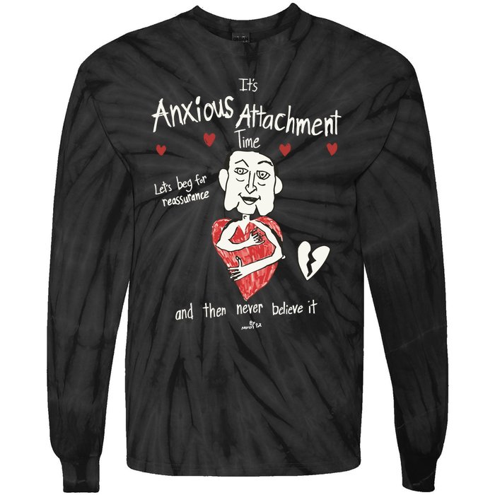 ItS Anxious Attachment Time LetS Beg For Reassurance Tie-Dye Long Sleeve Shirt