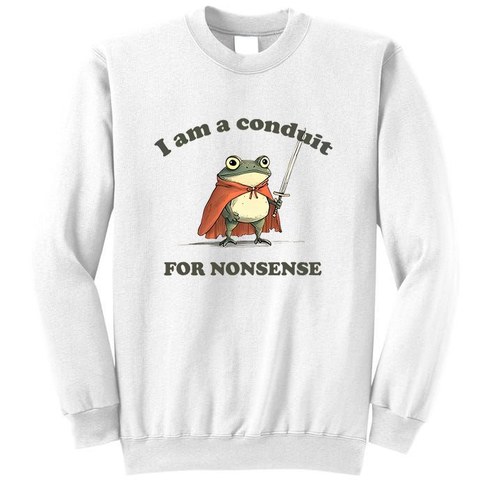 I Am A Conduit For Nonsense Funny Frog Sweatshirt