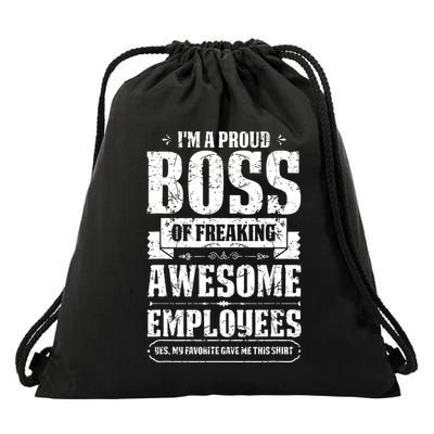 I Am A Proud Boss Of Freaking Awesome Employees Drawstring Bag