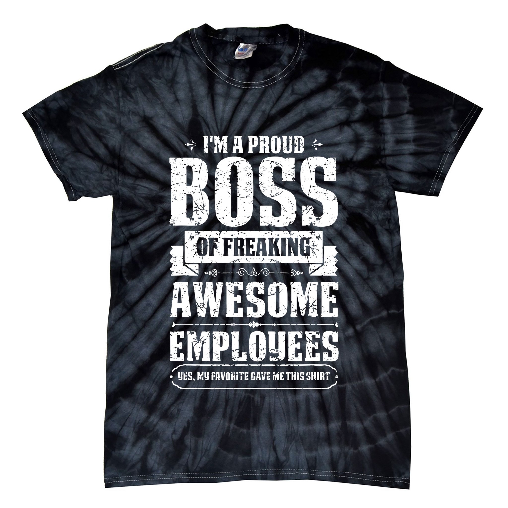 I Am A Proud Boss Of Freaking Awesome Employees Tie-Dye T-Shirt