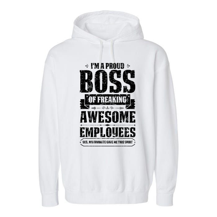 I Am A Proud Boss Of Freaking Awesome Employees Garment-Dyed Fleece Hoodie