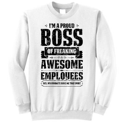 I Am A Proud Boss Of Freaking Awesome Employees Sweatshirt