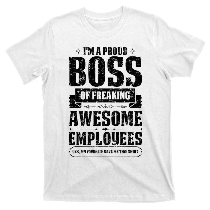 I Am A Proud Boss Of Freaking Awesome Employees T-Shirt