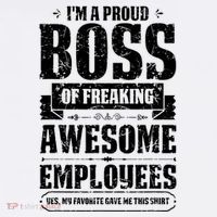 I Am A Proud Boss Of Freaking Awesome Employees T-Shirt