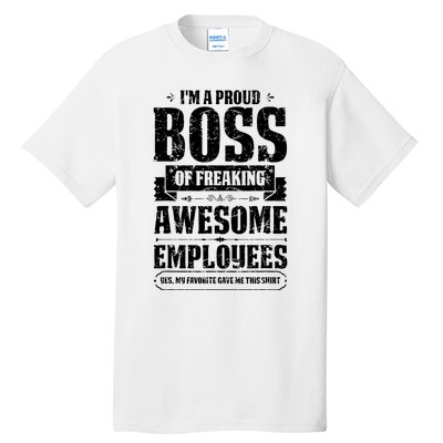 I Am A Proud Boss Of Freaking Awesome Employees Tall T-Shirt