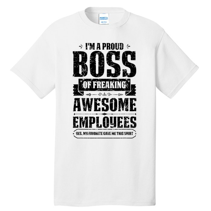 I Am A Proud Boss Of Freaking Awesome Employees Tall T-Shirt