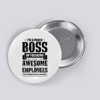 I Am A Proud Boss Of Freaking Awesome Employees Button