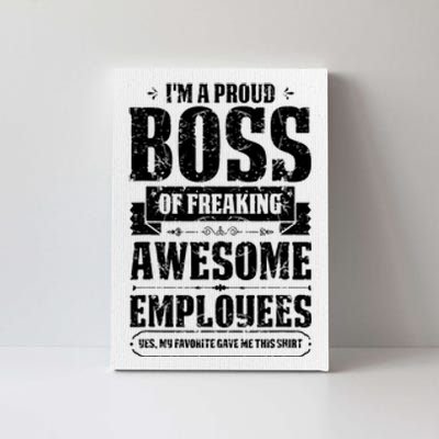 I Am A Proud Boss Of Freaking Awesome Employees Canvas