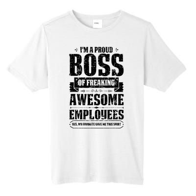 I Am A Proud Boss Of Freaking Awesome Employees Tall Fusion ChromaSoft Performance T-Shirt