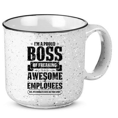 I Am A Proud Boss Of Freaking Awesome Employees 15oz Campfire Ceramic Mug