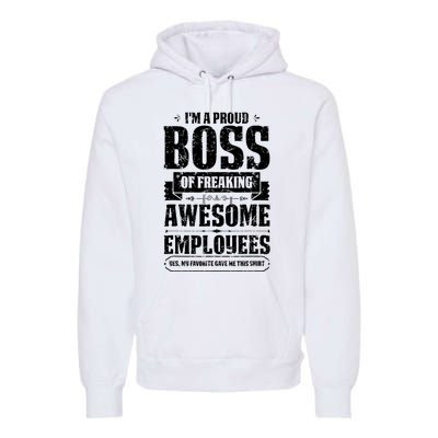 I Am A Proud Boss Of Freaking Awesome Employees Premium Hoodie