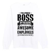 I Am A Proud Boss Of Freaking Awesome Employees Premium Crewneck Sweatshirt