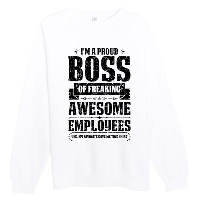 I Am A Proud Boss Of Freaking Awesome Employees Premium Crewneck Sweatshirt