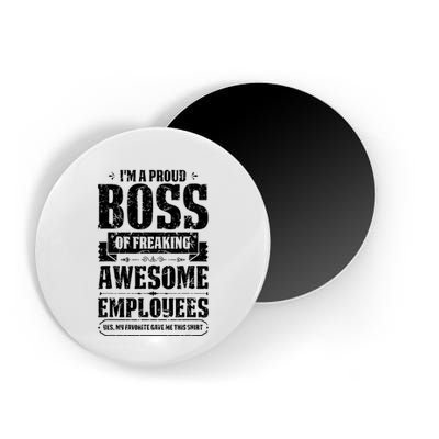 I Am A Proud Boss Of Freaking Awesome Employees Magnet