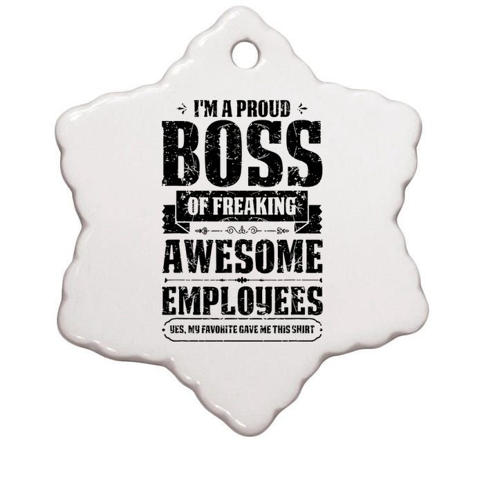 I Am A Proud Boss Of Freaking Awesome Employees Ceramic Star Ornament