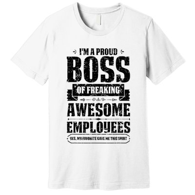 I Am A Proud Boss Of Freaking Awesome Employees Premium T-Shirt