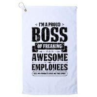 I Am A Proud Boss Of Freaking Awesome Employees Golf Towel