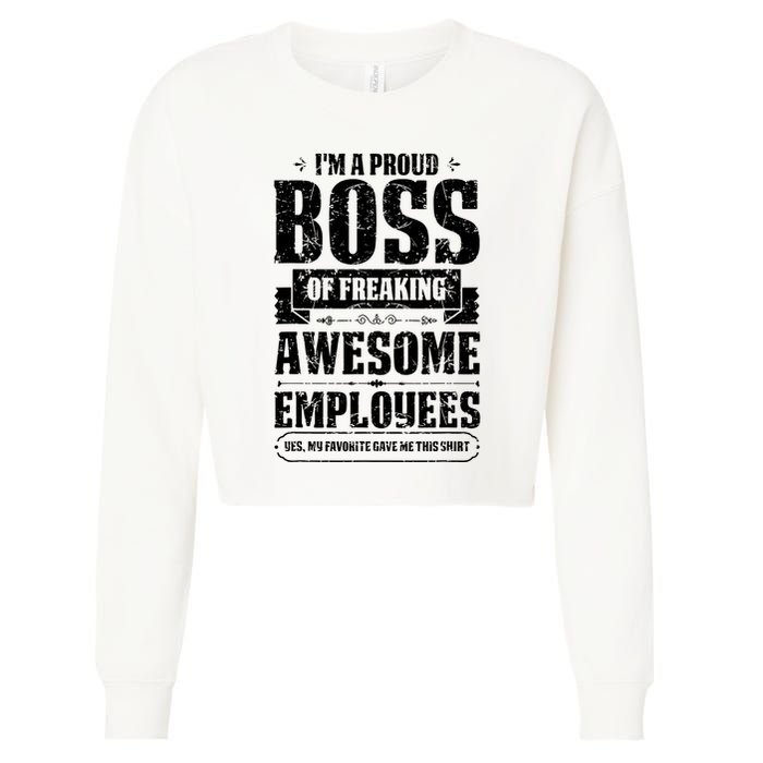 I Am A Proud Boss Of Freaking Awesome Employees Cropped Pullover Crew