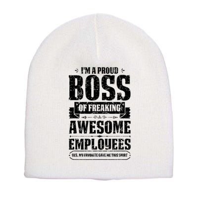 I Am A Proud Boss Of Freaking Awesome Employees Short Acrylic Beanie