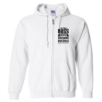 I Am A Proud Boss Of Freaking Awesome Employees Full Zip Hoodie